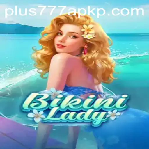 Exploring the Allure of BikiniLady and the Rising Trend of Plus777 APK