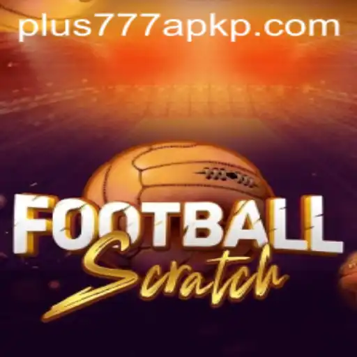Exploring the Exciting World of FootballScratch and Plus777 APK