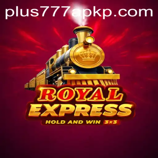 Experience the Thrill of RoyalExpress with Plus777 APK