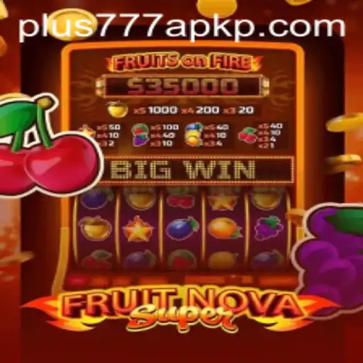 Exploring the Exciting World of FruitNovaSuper and the Intriguing Plus777 APK