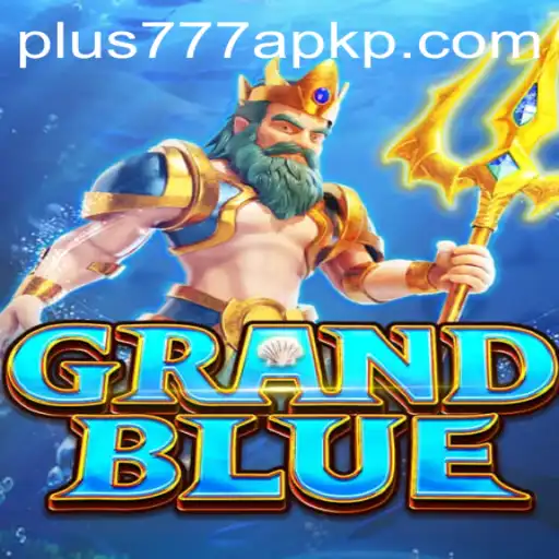 Exploring GRANDBLUE: A Deep Dive Into the Exciting World of Plus777 APK