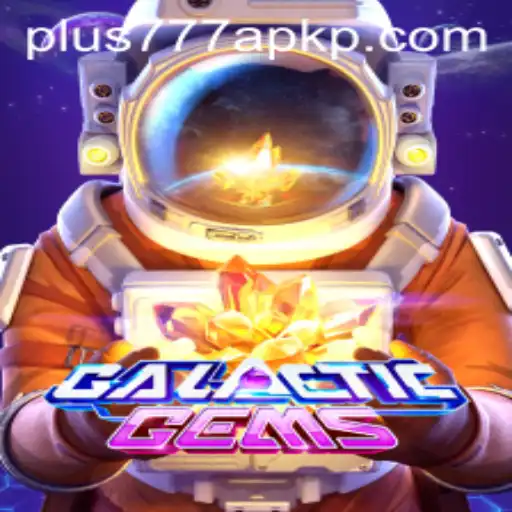 Explore the Excitement of GalacticGems and Discover the Thrills of plus777 apk