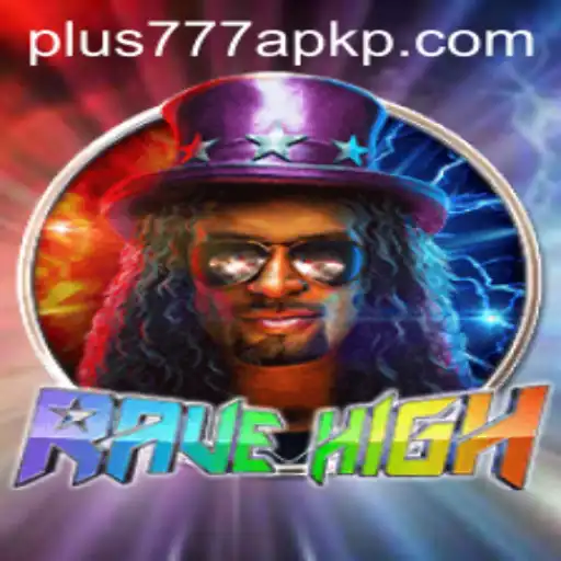 RaveHigh: The Ultimate Gaming Experience with plus777 apk