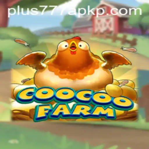 Exploring the Enthralling World of CooCooFarm and the Plus777 APK