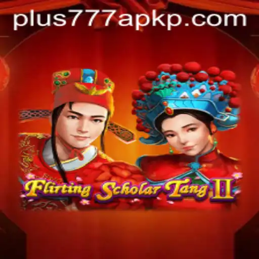 Exploring Flirting Scholar Tang II and the Buzz around Plus777 APK