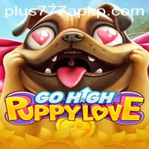 Discovering the World of GoHighPuppyLove: Rules and Excitement with plus777 apk