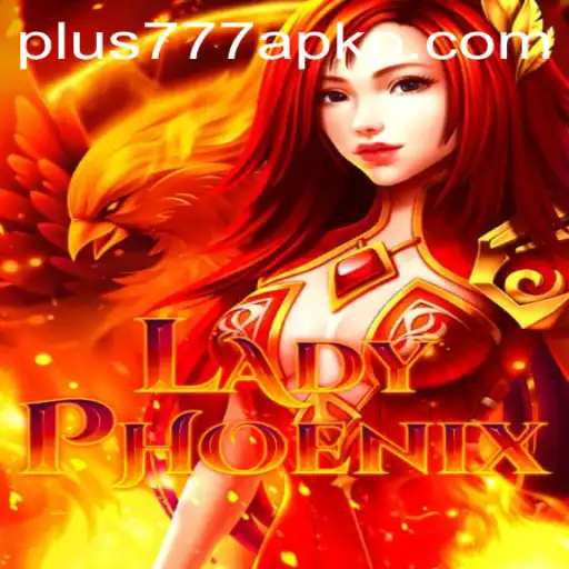 Explore the Enchanting World of LadyPhoenix and Plus777 APK