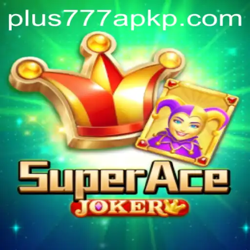 Exploring SuperAceJoker and Its Connection to Plus777 APK