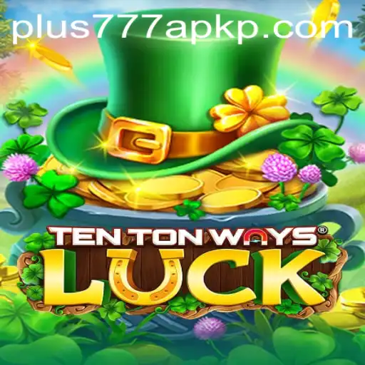 Exploring the Fascinating World of TenTonWaysLuck: A Deep Dive into the Game and the Plus777 APK