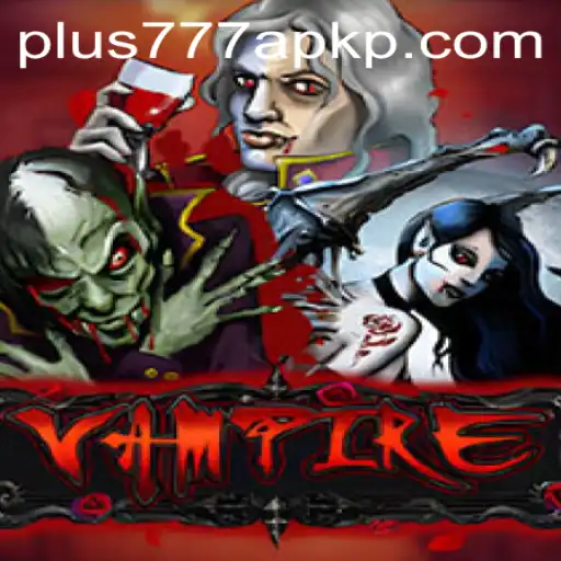 Exploring the Enigmatic Realm of the Game 'Vampire' with plus777 Apk