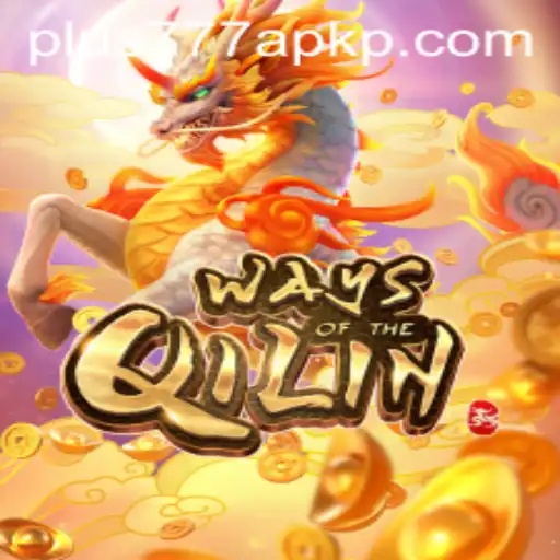 Exploring the Enchanting World of WaysoftheQilin and the Buzz Around plus777 apk