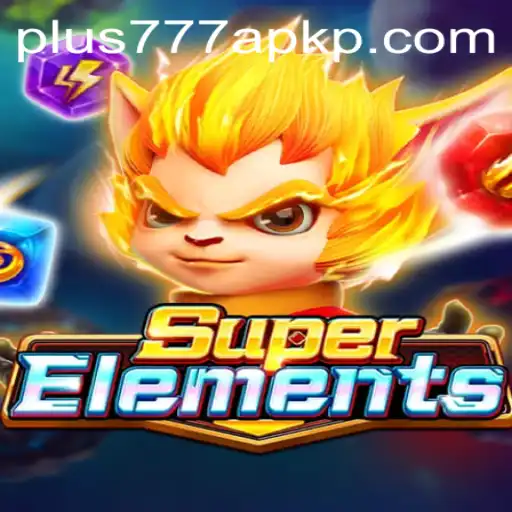 Exploring the Fascinating World of SuperElements and the Rise of Plus777 APK